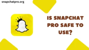 IS Snapchat pro safe to use